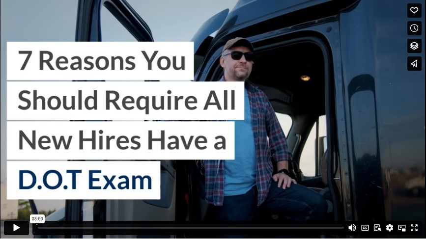 7 Reasons You Should Require All New Hires Have a DOT Exam